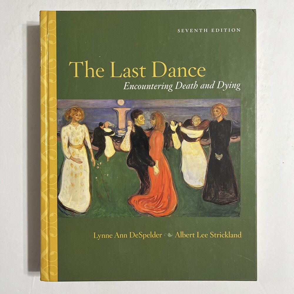 The Last Dance Encountering Death and Dying 7th Edition Hardcover Textbook 2004